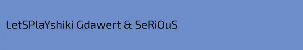 LetSPlaYshiki Gdawert & SeRiOuS